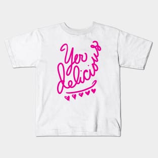 Yer Delicious hot-pink Kids T-Shirt